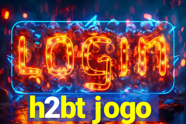 h2bt jogo